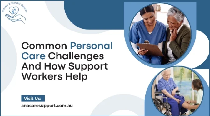 Common Personal Care Challenges And How Support Workers Help